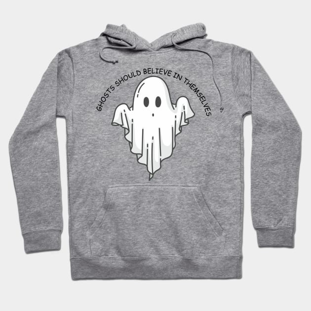 Ghosts should believe in themselves Funny Halloween Ghost Hoodie by DesignHND